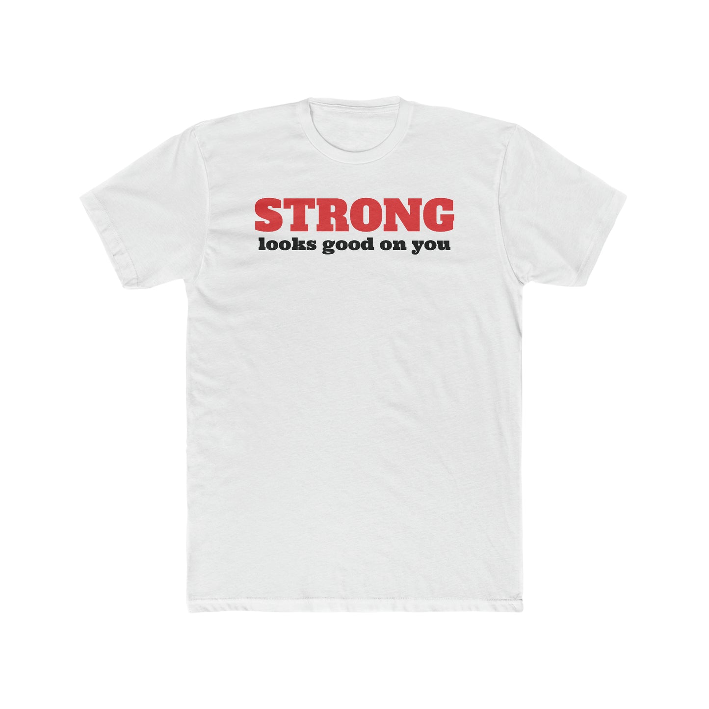 Strong Looks Good T-Shirt