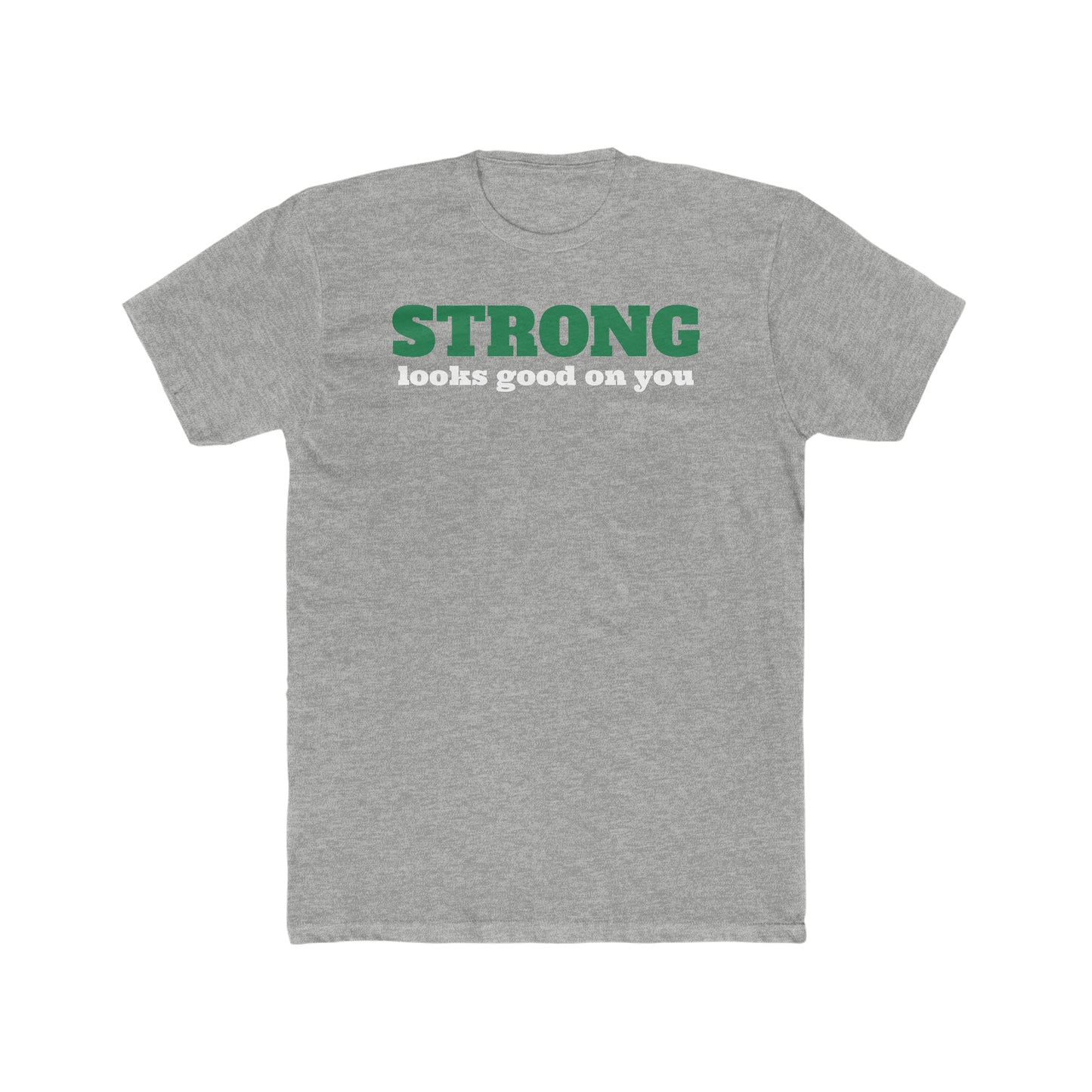 Strong Looks Good T-Shirt - More Colors