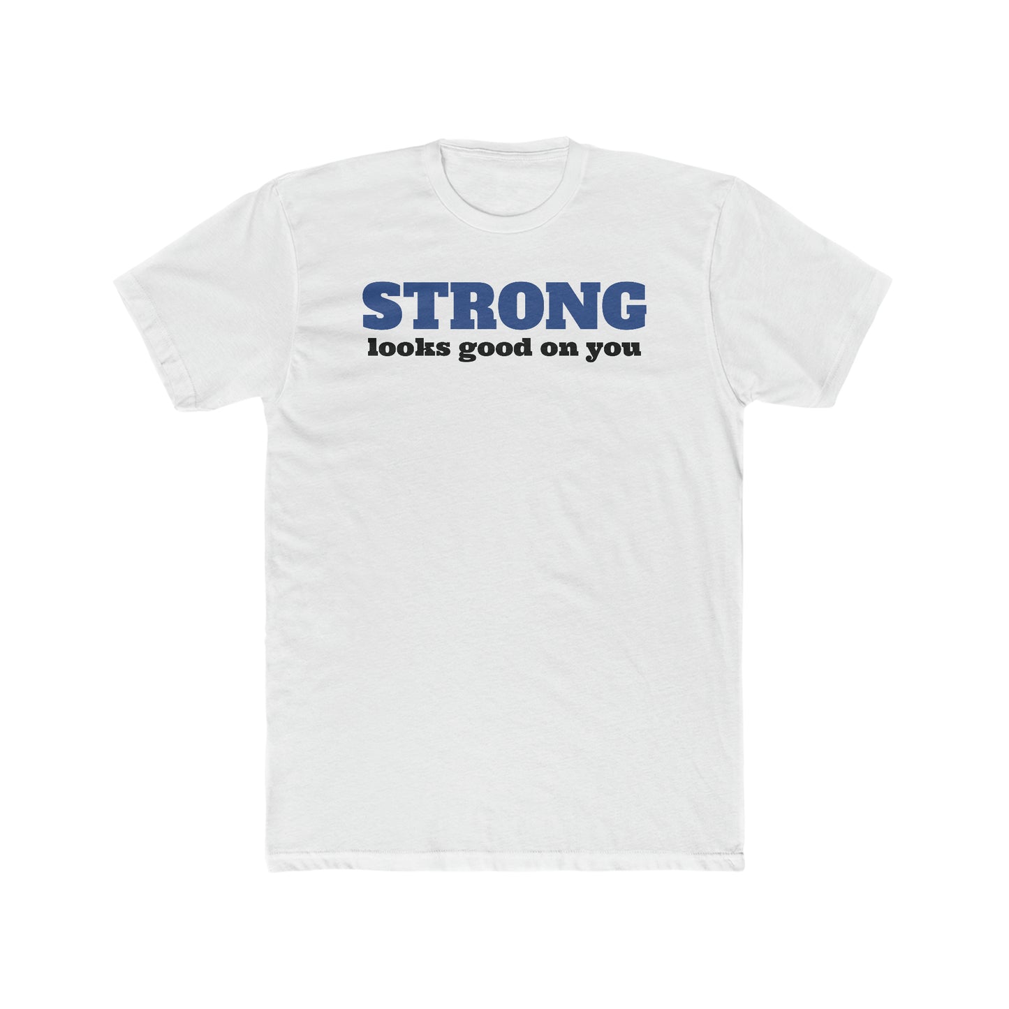 Strong Looks Good T-Shirt - More Colors