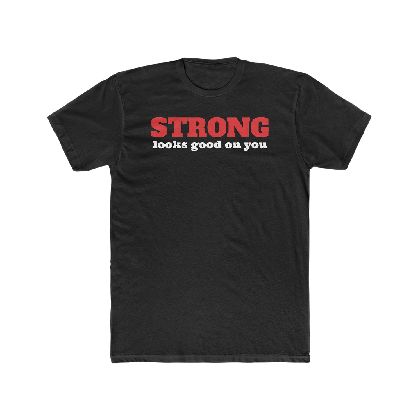 Strong Looks Good T-Shirt